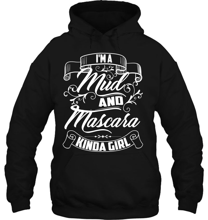 Cool Trendy I'm A Mud And Mascara Kinda Girl Shirt Mtb Mugs