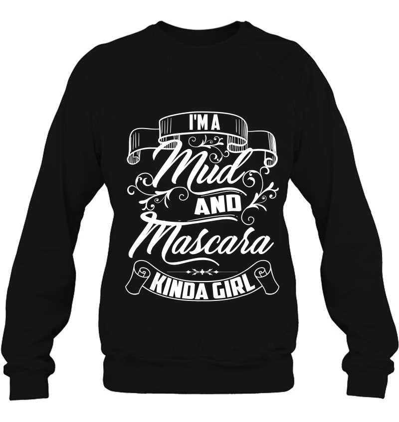 Cool Trendy I'm A Mud And Mascara Kinda Girl Shirt Mtb Mugs