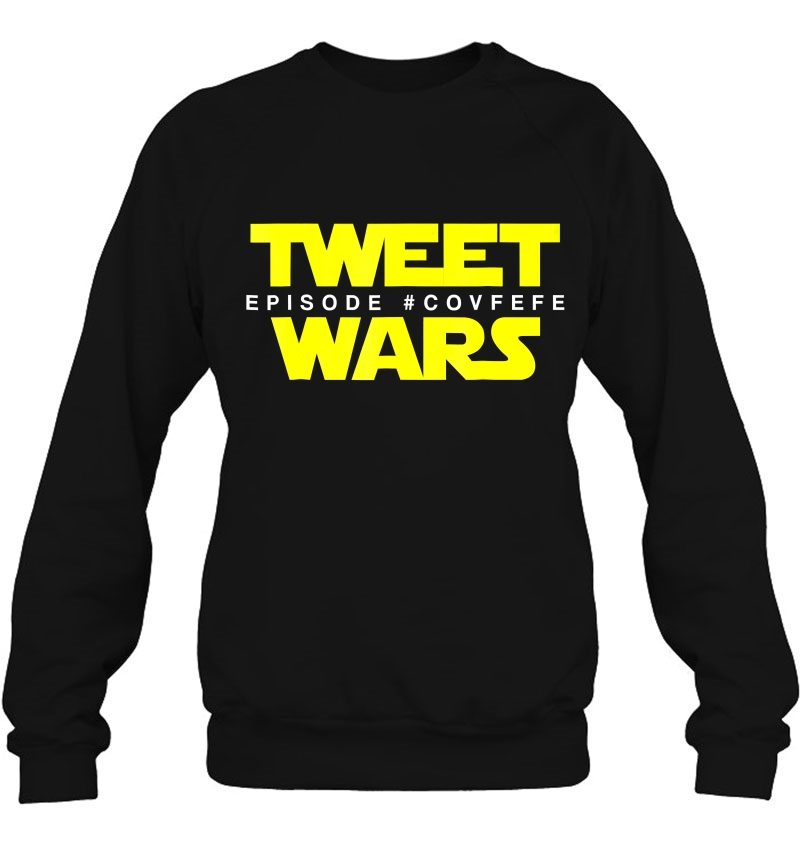 Covfefe Tshirt - Funny Trump Tweet Wars Edition Sweatshirt