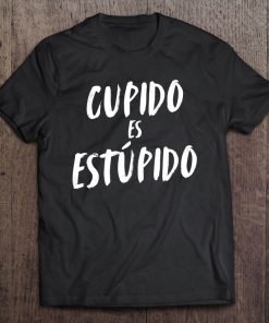 Cupido Es Estupido Funny Spanish Valentines Day Unisex Tee