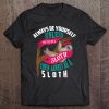 Cute Always Be Yourself Unless You Can Be A Sloth Tee