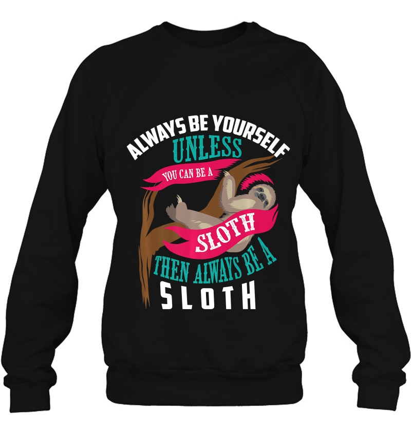 Cute Always Be Yourself Unless You Can Be A Sloth Mugs