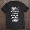 Dasher Dancer Prancer Vixen Moscato Vodka Tequila - Alcohol Tee