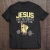 Deadlift Jesus I Christian Weightlifting Funny Workout Gym Tee