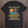 Don't Mess With Auntiesaurus You'll Get Jurasskicked Tee