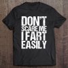 Don't Scare Me I Fart Easily Tee