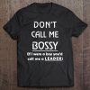 Dont Call Me Bossy Leadership For Women Tee