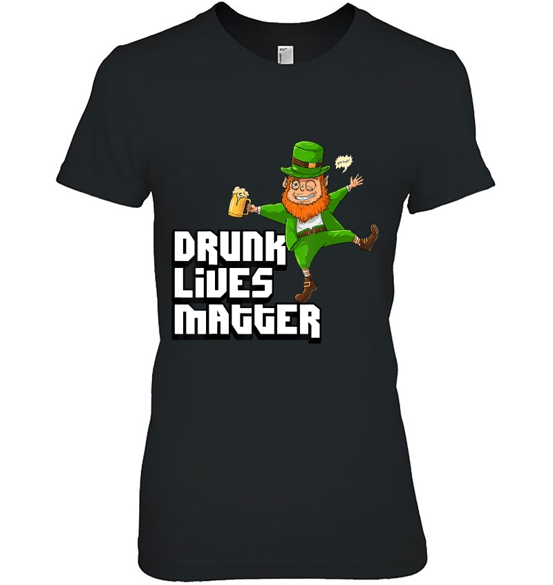 Drunk Lives Matter Funny St Patricks Day Leprechaun Ladies Tee