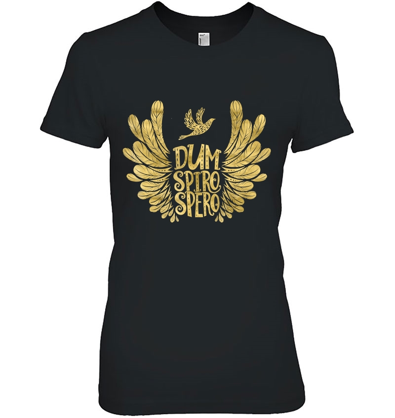 Dum Spiro Spero While I Breathe, I Hope Latin Feathers Ladies Tee