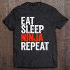 Eat Sleep Ninja Repeat Ninjutsu Lover Tee