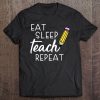 Eat Sleep Teach Repeat Tee