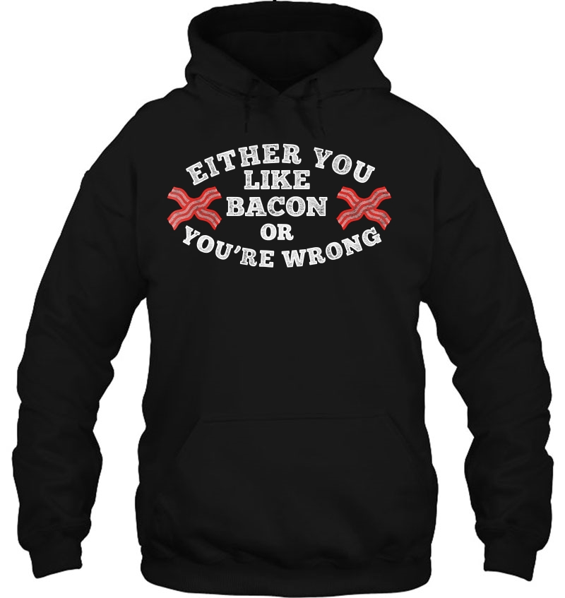 Either You Like Bacon Or You're Wrong Food Pun Mugs