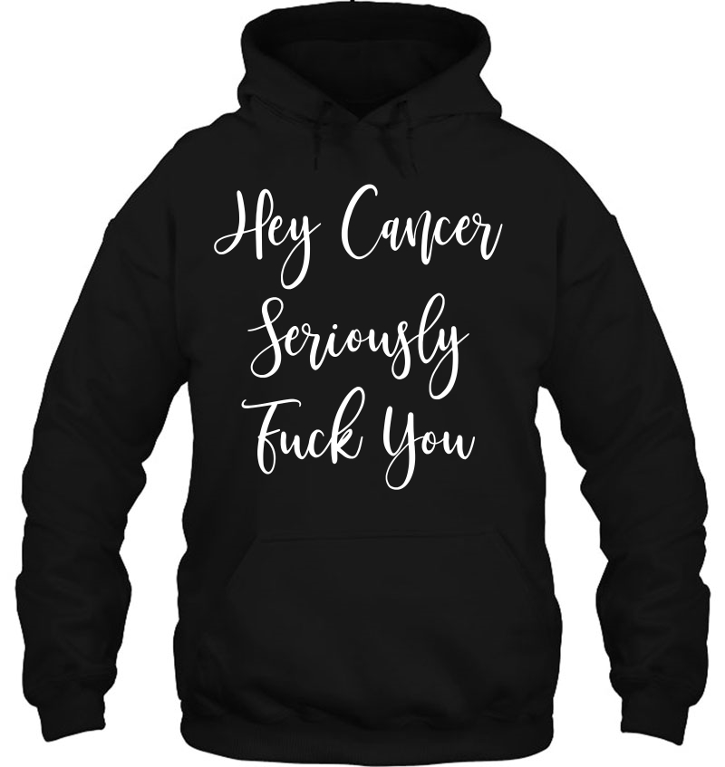 Hey Cancer Seriously Fuck You Fuck Cancer Mugs