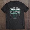 I Collect Cardboard Accessories Trading Card Game Tee