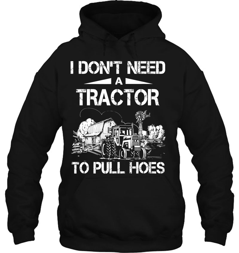 I Don't Need A Tractor To Pull Hoes Mugs