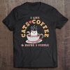 I Like Cats Coffee & Maybe 3 People Tee