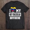 I Love My Hot Venezuelan Boyfriend Tshirt Venezuela Tee