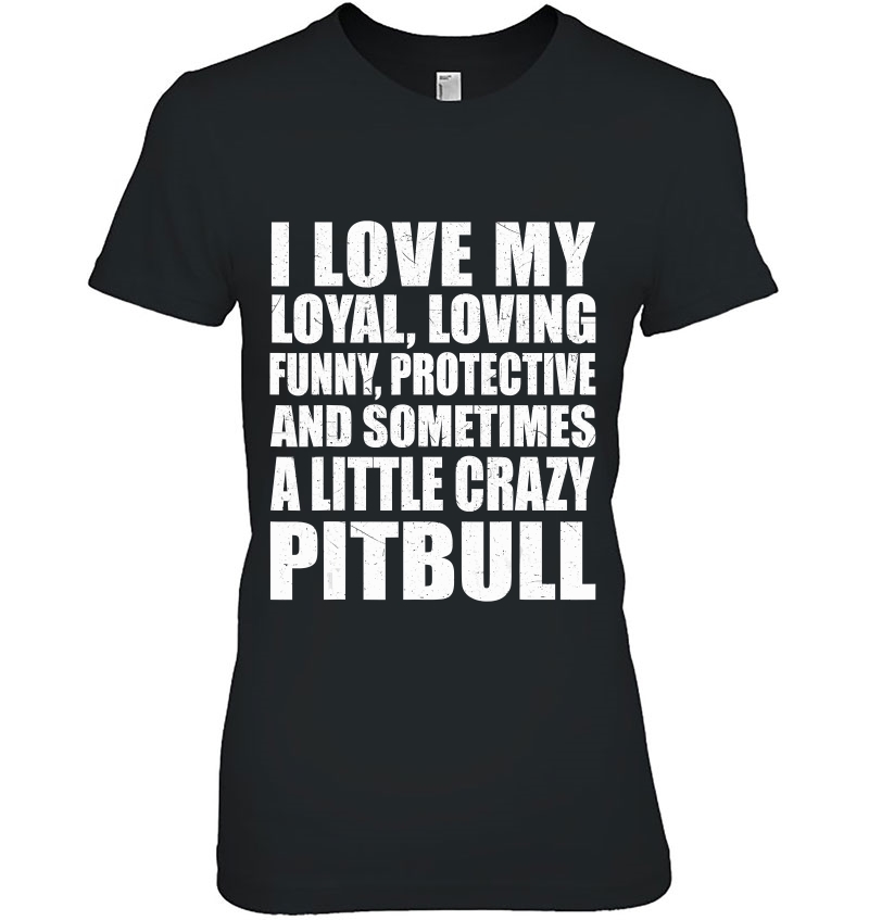 I Love My Pitbull Shirt Funny Pitbull Lover Hoodie