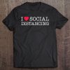 I Love Social Distancing Tee