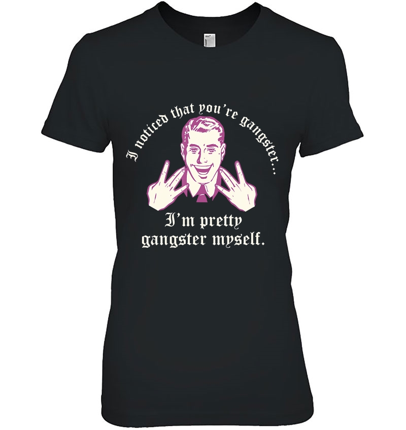 I Noticed That You Are Gangster I