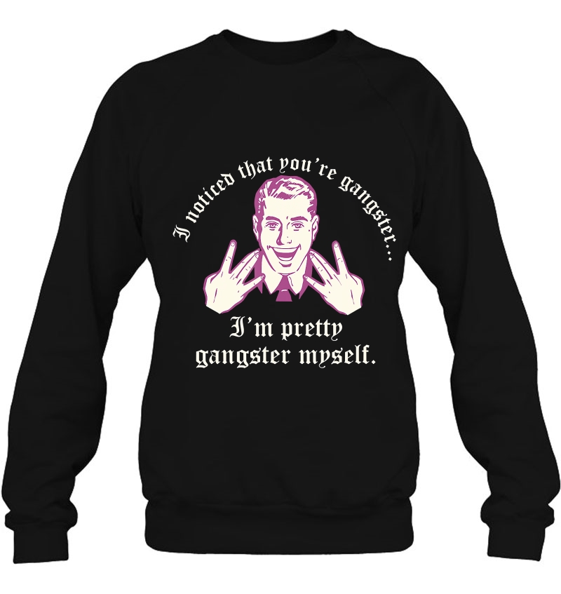 I Noticed That You Are Gangster I