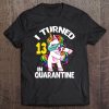 I Turned 13 In Quarantine Flossing Unicorn 13Th Birthday Tee