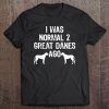 I Was Normal 2 Great Danes Ago - Funny Dog Tee