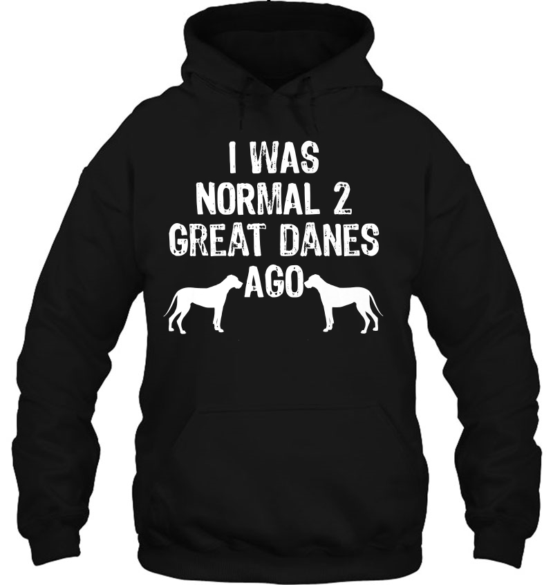 I Was Normal 2 Great Danes Ago - Funny Dog Mugs