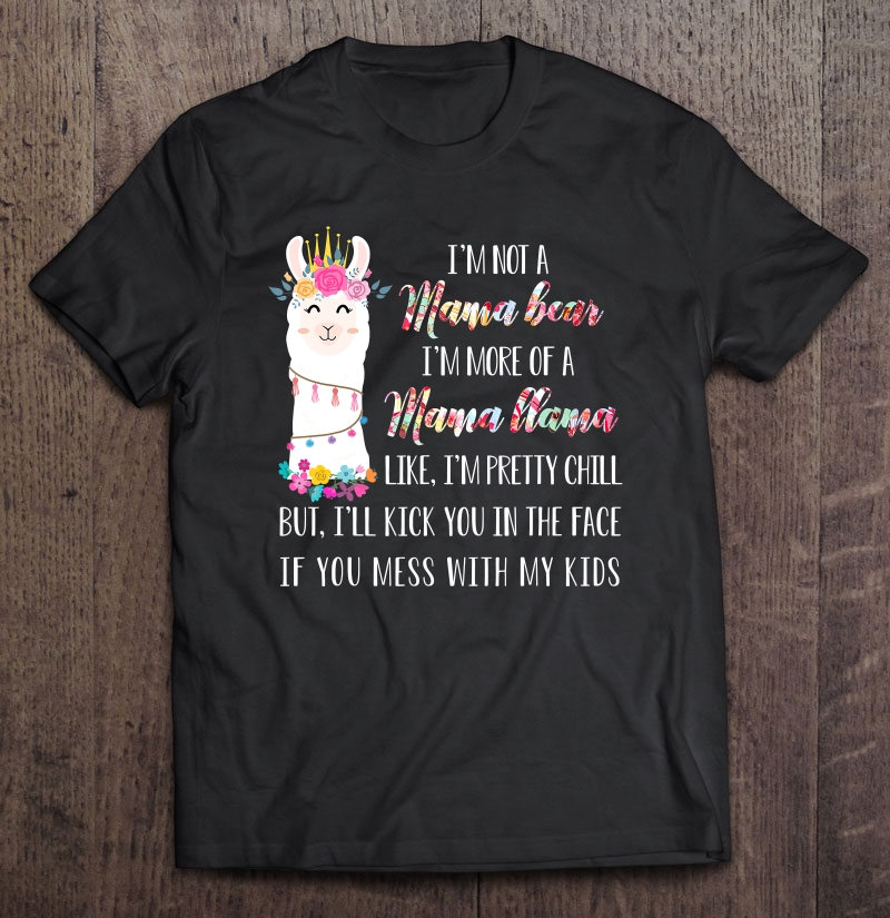 I'm Not A Mama Bear I'm More Of A Mama Llama Floral Shirt