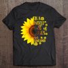In A World Full Of Roses Be A Sunflower Cute Sunflower Tee