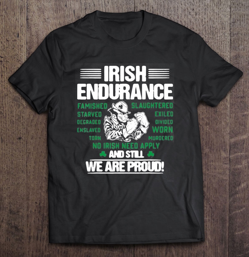 Irish Endurance We Are Proud St Patrick Shirt