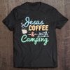 Jesus Coffee And Camping Shirt Camping Tee