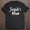 Josiah's Mom - Mom Tee