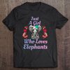 Just A Girl Who Loves Elephants Tee