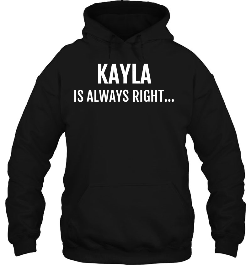 Kayla Is Always Right Funny Name Tee Saying Mugs