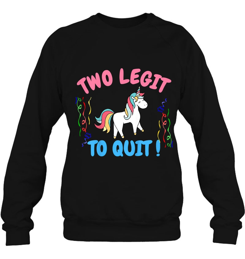 Kids Two Legit To Quit Funny 2Nd Birthday Gift Unicorn Sweatshirt