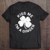 Kiss Me I'm A Ginger Saint Patrick Day Tee