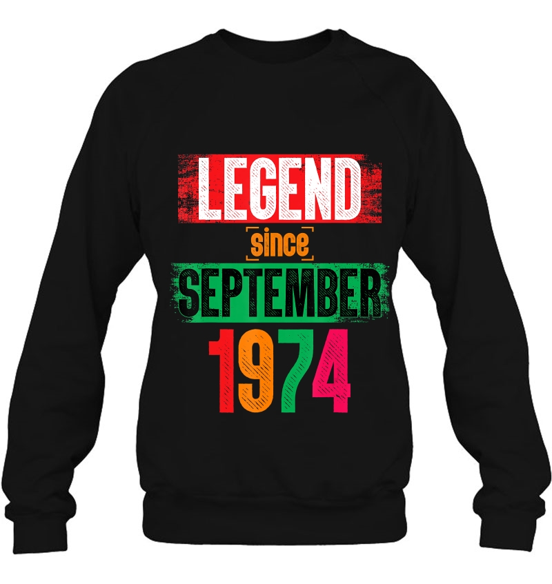 Legend Since September 1974 Bday Gifts 46Th Birthday Sweatshirt