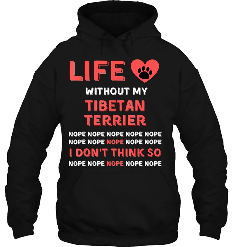 Life Without My Tibetan Terrier Dog Nope I Dont Think So Mugs