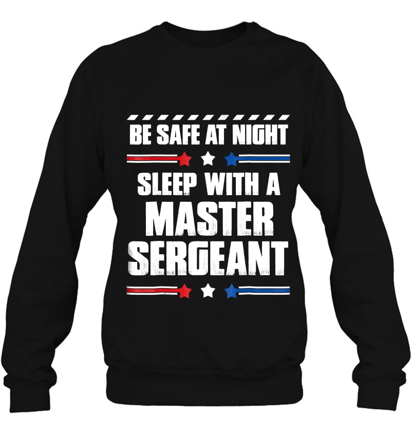 Master Sergeant - Be Safe At Night! Sweatshirt