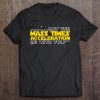 May The Mass Times Acceleration Be With You Shirt Gift Tee