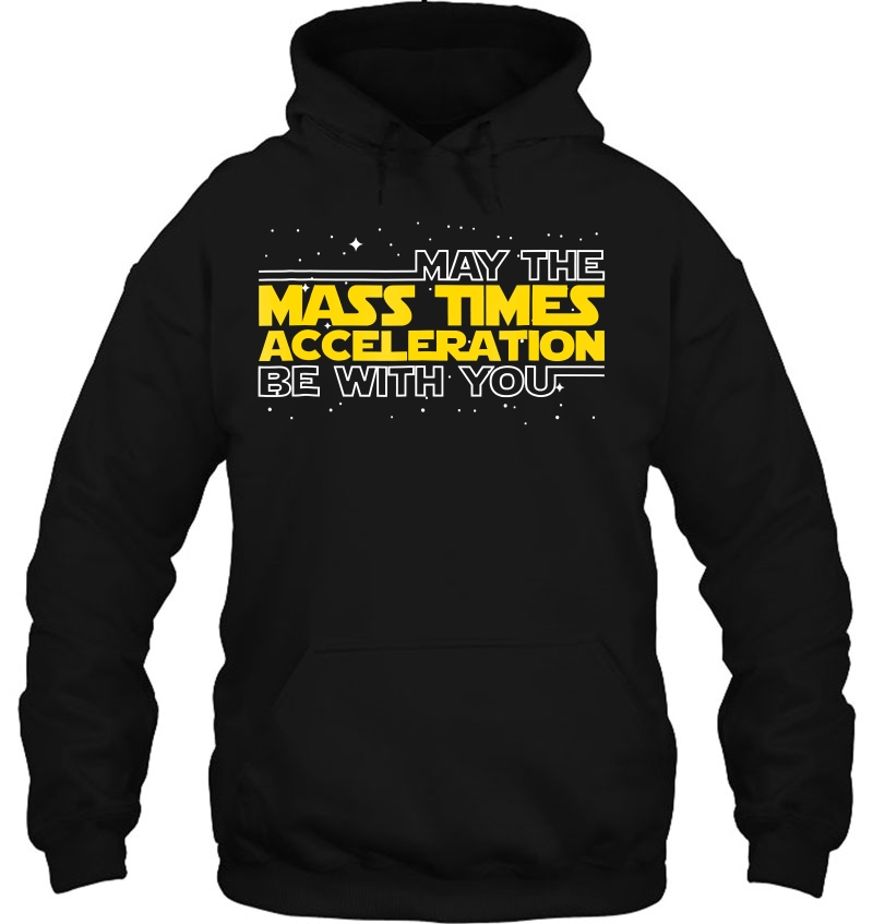 May The Mass Times Acceleration Be With You Shirt Gift Mugs