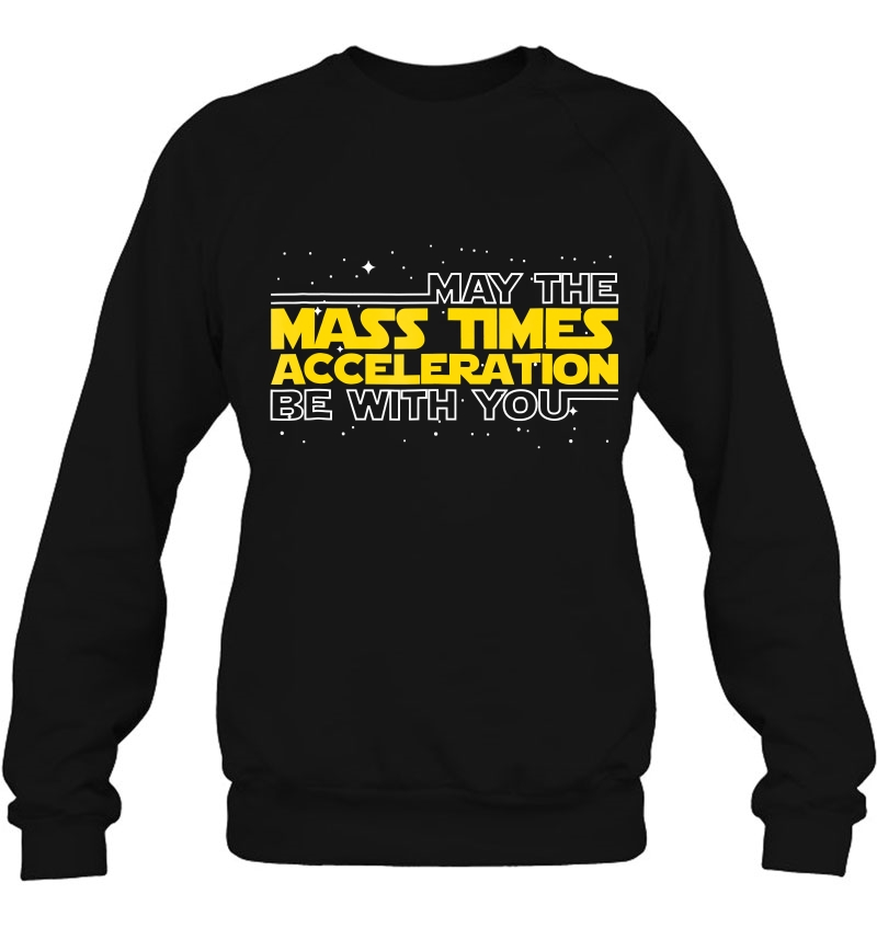 May The Mass Times Acceleration Be With You Shirt Gift Mugs