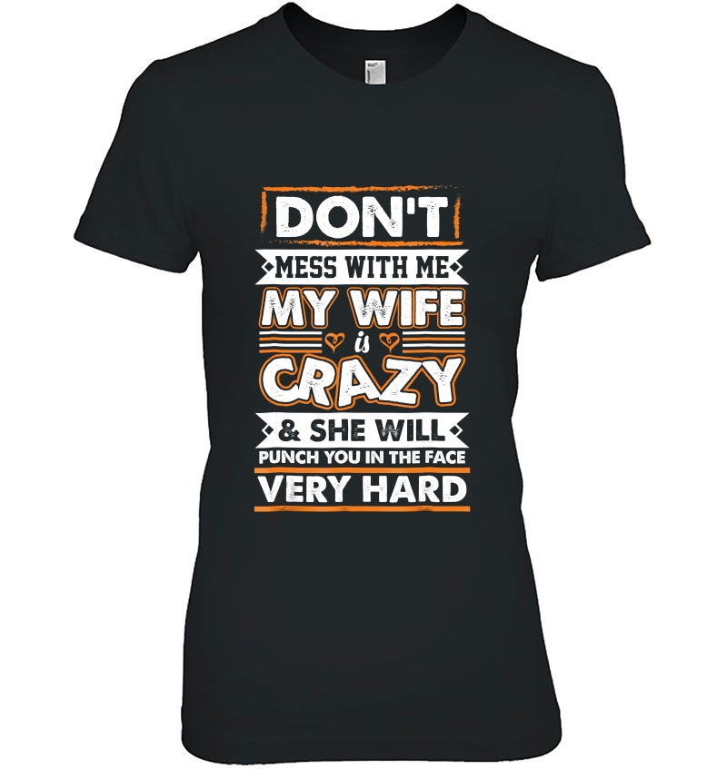 Mens Don't Mess With Me My Wife Is Crazy She Will Punch You Un Th Hoodie