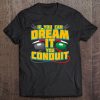 Mens If You Can Dream It You Conduit I Funny Electrician Tee