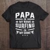 Mens Papa Is My Name Surfing Is My Game Father's Day Surfing Tee Tee