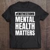 Mental Health Awareness Design For Mental Illness Sufferers Tee