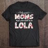 Mothers Day Great Moms Get Promoted To Lola Tee