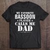 My Favorite Bassoon Player Call Me Dad Funny Father's Day Tee