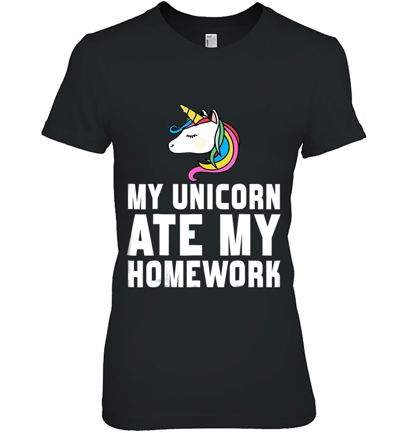 My Unicorn Ate My Homework Tshirt Unicorn Fans Hoodie